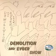 Demolition And Cyber Show