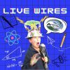 Live Wires